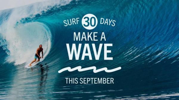 Make A Wave. Surf 30 Days In September