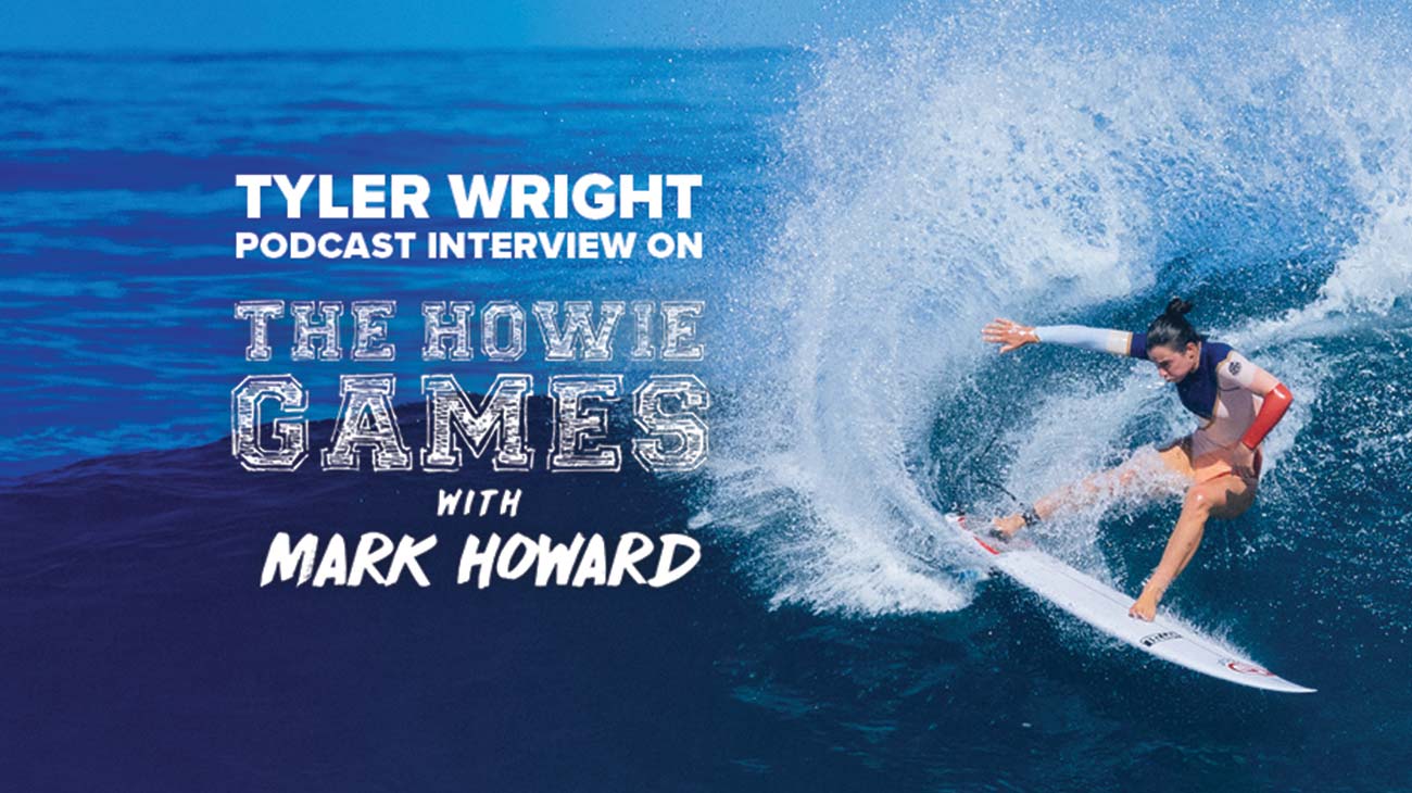 Tyler Wright features on the Howie Games podcast